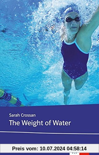 The Weight of Water: Schulausgabe für das Niveau B2, ab dem 6. Lernjahr. Originaltext mit Annotationen (Klett English Editions - Young Adult Literature)